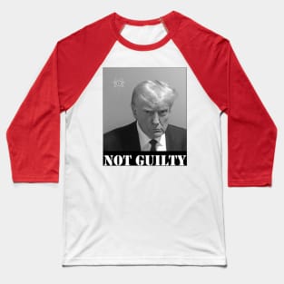 TRUMP MUGSHOT NOT GUILTY Baseball T-Shirt